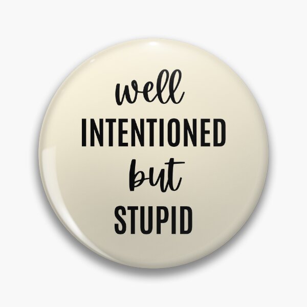 Item preview, Well Intentioned But Stupid designed and sold by FunnyFactDesign.