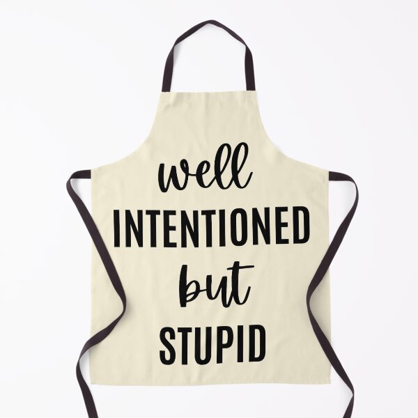 Item preview, Well Intentioned But Stupid designed and sold by FunnyFactDesign.