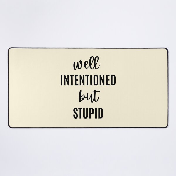 Item preview, Well Intentioned But Stupid designed and sold by FunnyFactDesign.
