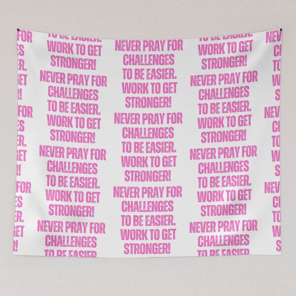 Item preview, Never pray for challenges to be easier work to get stronger, Positive Affirmation stickers and tshirts  designed and sold by Pugnaciousprint.