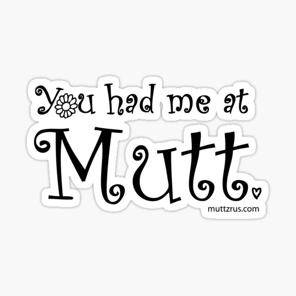 You Had Me At Mutt (Black Text) Sticker