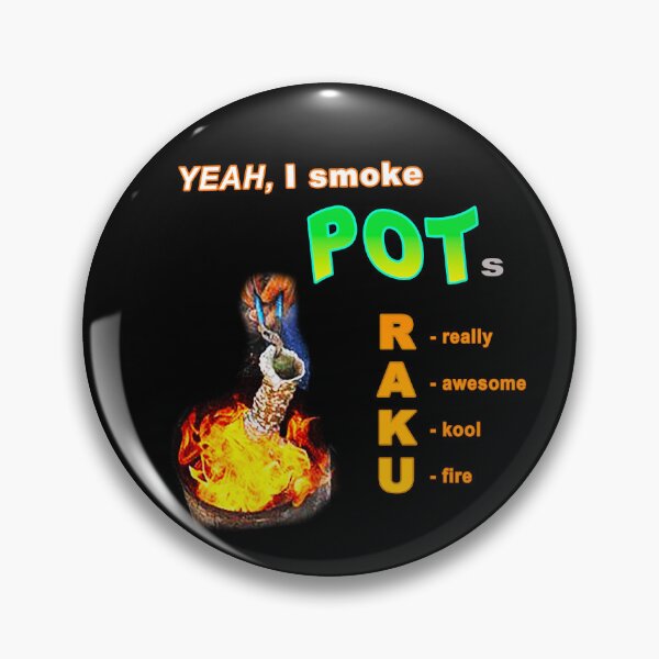 Item preview, Yeah I smoke POTs....RAKU aka really awesome kool fire designed and sold by ceramicshirts.