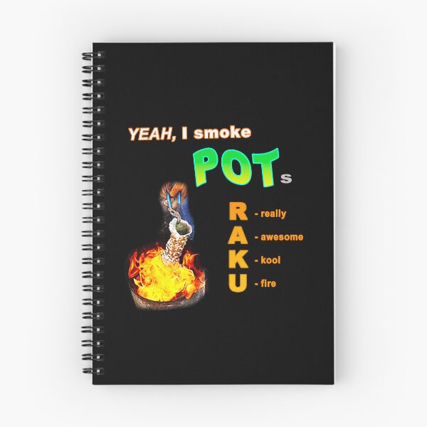 Item preview, Yeah I smoke POTs....RAKU aka really awesome kool fire designed and sold by ceramicshirts.