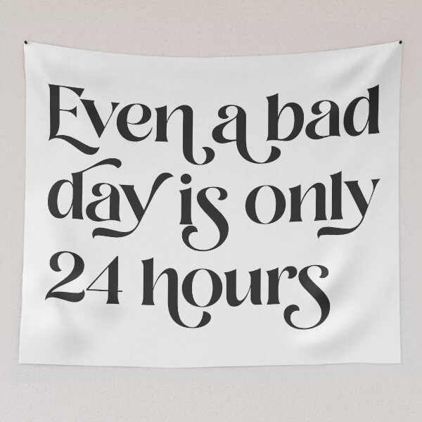 Item preview, Even A Bad Day is Only 24 Hours  designed and sold by Texterns.