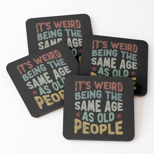 Item preview, It's Weird Being The Same Age as Old People designed and sold by Earthshaker-art.