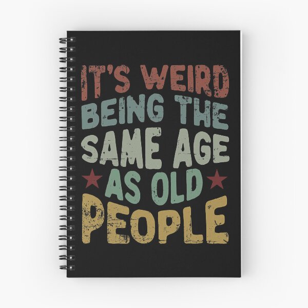 Item preview, It's Weird Being The Same Age as Old People designed and sold by Earthshaker-art.