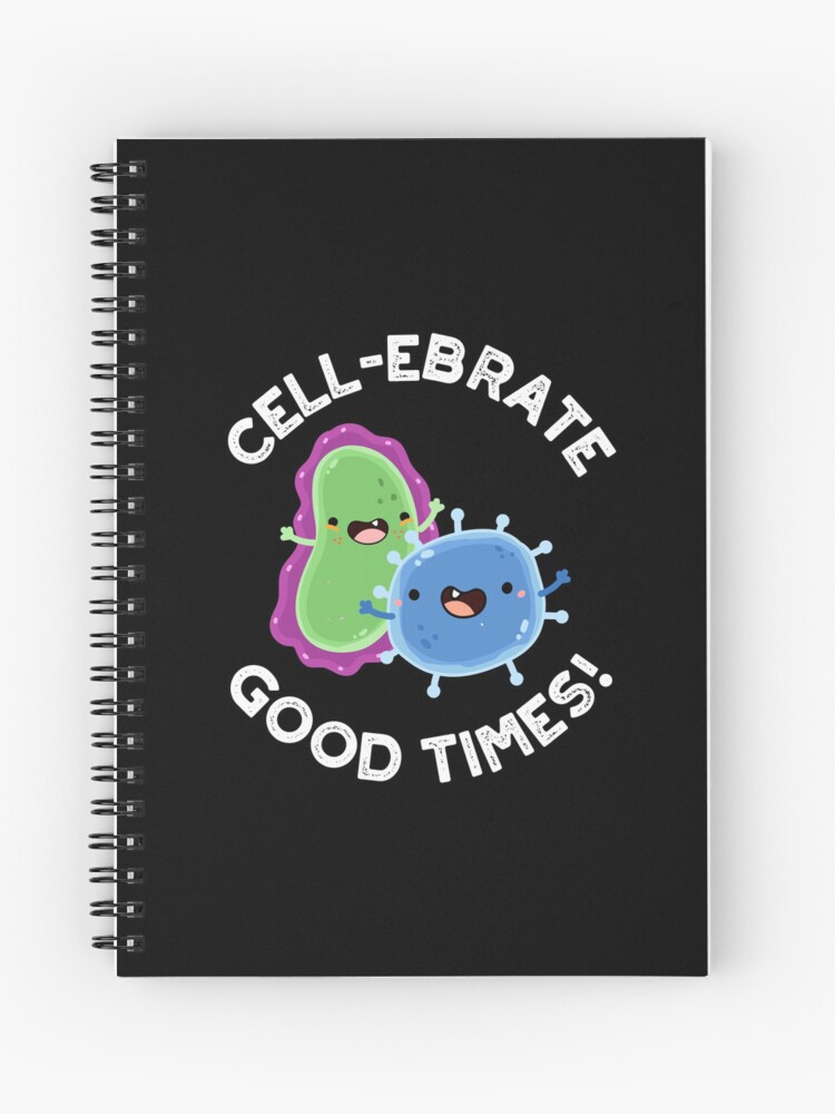 Cell-ebrate Good Times Funny Bacteria Puns (Dark BG)&quot; Journal for 