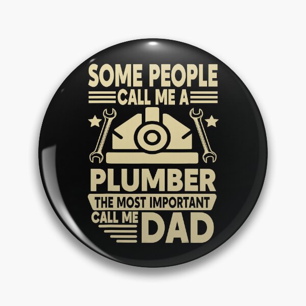Item preview, Some People Call Me A Plumber The Most Important Call Me Dad designed and sold by Earthshaker-art.