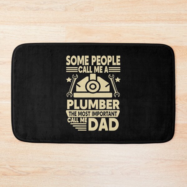 Item preview, Some People Call Me A Plumber The Most Important Call Me Dad designed and sold by Earthshaker-art.