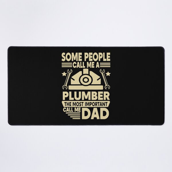 Item preview, Some People Call Me A Plumber The Most Important Call Me Dad designed and sold by Earthshaker-art.