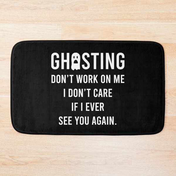 Item preview, Ghosting Dont Work On Me I Dont Care If I Ever See You Again designed and sold by PapaBujuGaming.