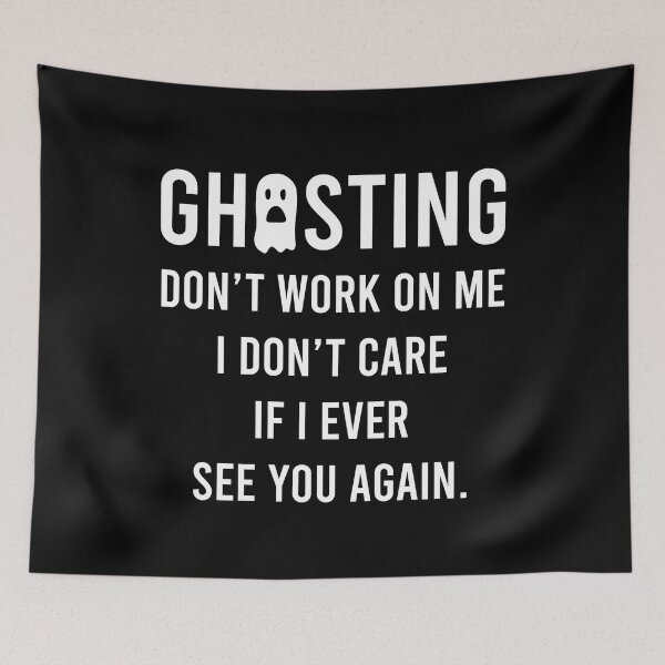 Item preview, Ghosting Dont Work On Me I Dont Care If I Ever See You Again designed and sold by PapaBujuGaming.
