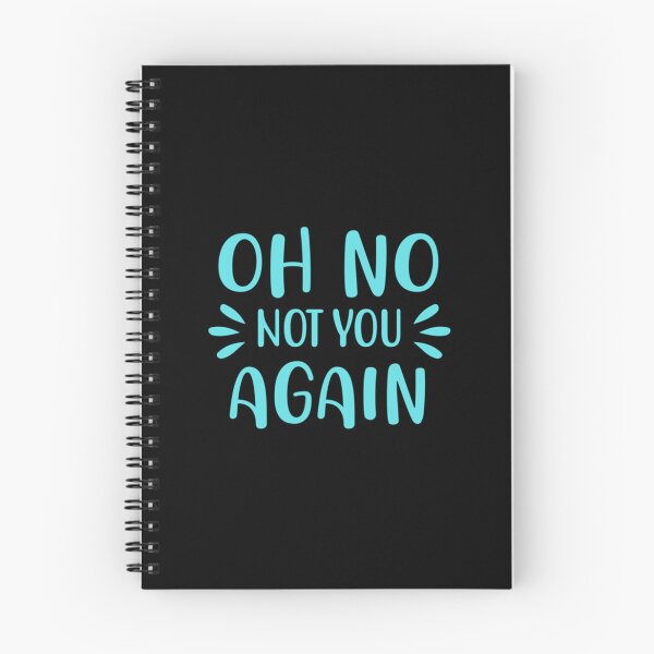 Item preview, Oh No Not You Again    designed and sold by BubbieBoot.
