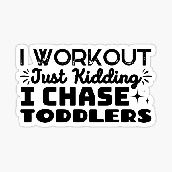 I Work Out Just Kidding I Chase Toddler Mug, Funny Coffee Mug, Funny Gift  Idea, Just Kidding Mug, Toddler mom gift, Mom