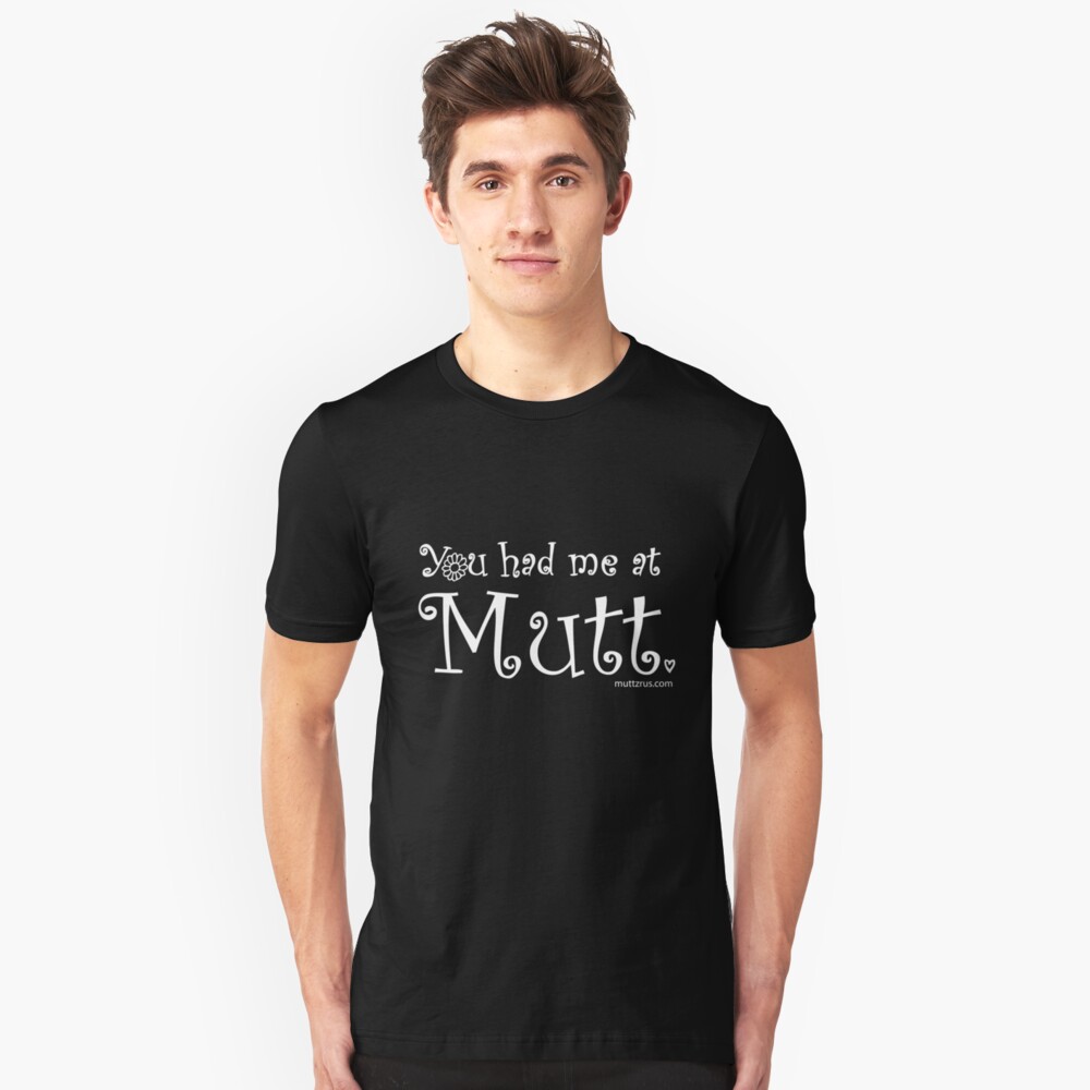 You Had Me At Mutt (White Text) Slim Fit T-Shirt