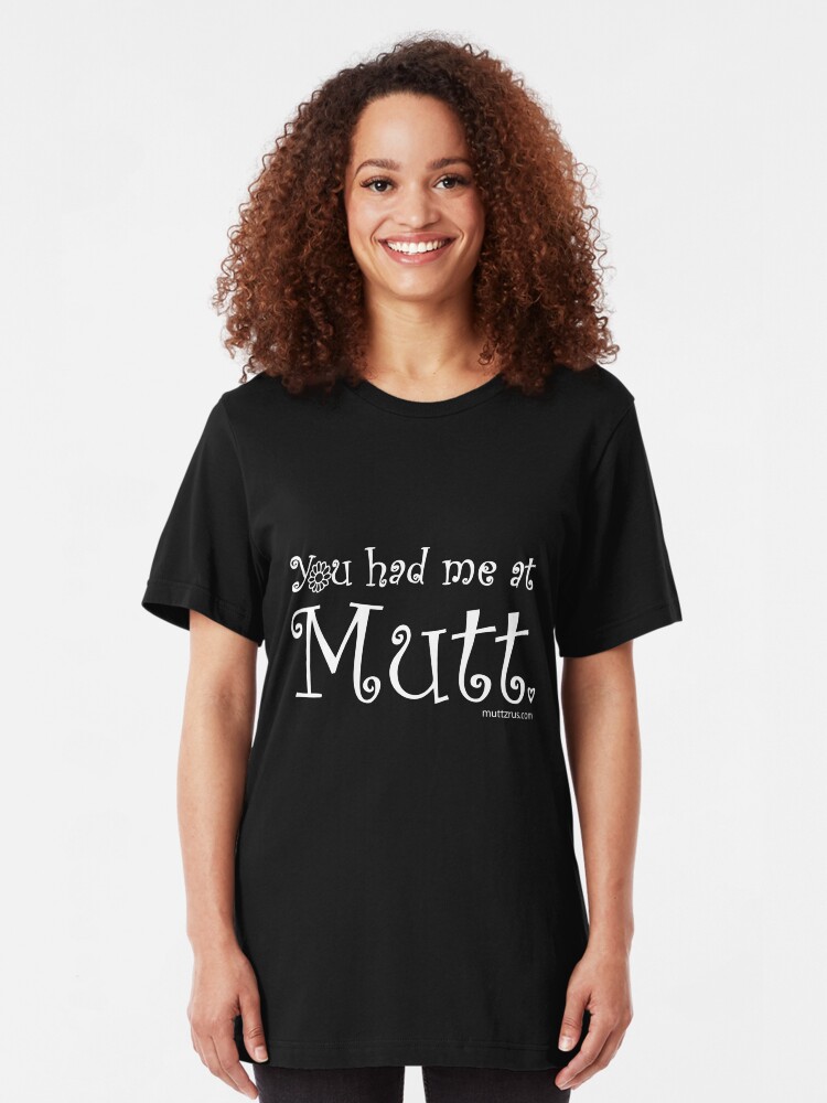 Alternate view of You Had Me At Mutt (White Text) Slim Fit T-Shirt