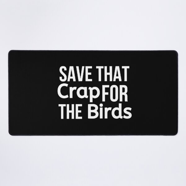Item preview, Save That Crap For The Birds designed and sold by BigMovesHustler.