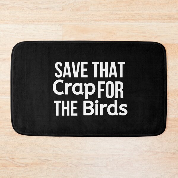 Item preview, Save That Crap For The Birds designed and sold by BigMovesHustler.