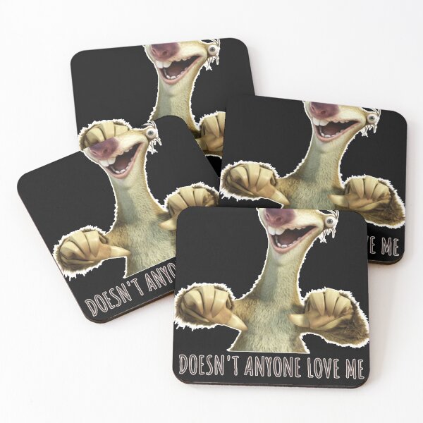 Item preview, Sid Doesn't Anyone Love Me, Sloth Doesn't Anyone Love Me designed and sold by JeremyGri.