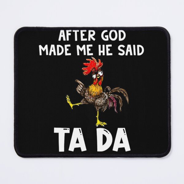 Item preview, After God Made Me He Said Ta Da designed and sold by erinstomberg.