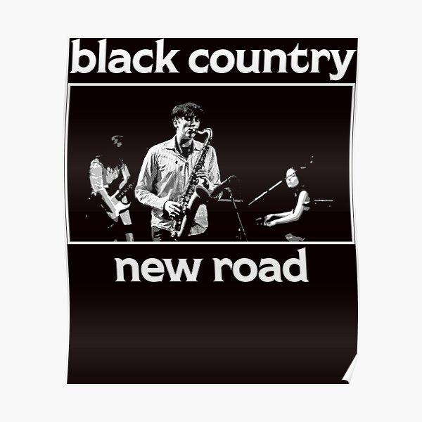 "Black Country, New Road " Poster for Sale by Daniessette Redbubble