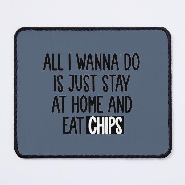 Item preview, all i wanna do is just stay at home and eat chips designed and sold by Uriehale.