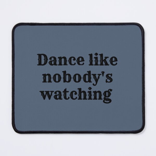 Item preview, Dance Like nobody's watching designed and sold by Uriehale.