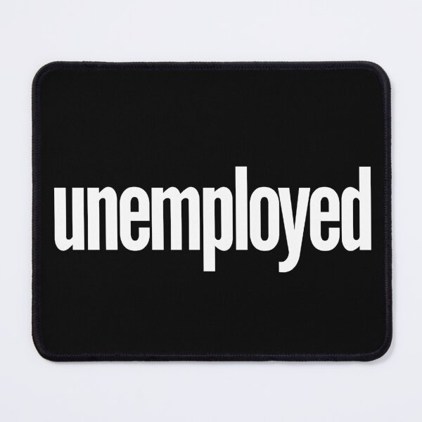 Item preview, Unemployed designed and sold by jaffeworld.