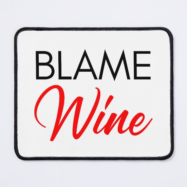 Item preview, Blame Wine. Funny Wine Lover Saying. Red and Black designed and sold by That Cheeky Tee.