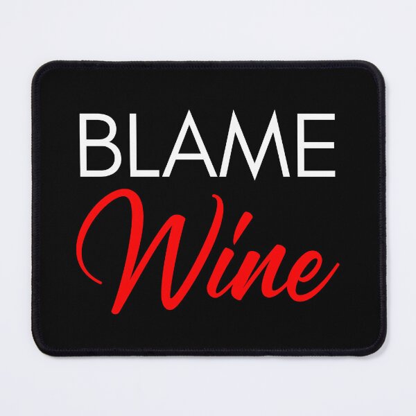 Item preview, Blame Wine. Funny Wine Lover Saying. White and Black designed and sold by That Cheeky Tee.
