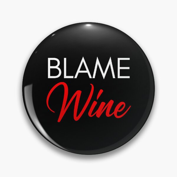 Item preview, Blame Wine. Funny Wine Lover Saying. White and Black designed and sold by That Cheeky Tee.