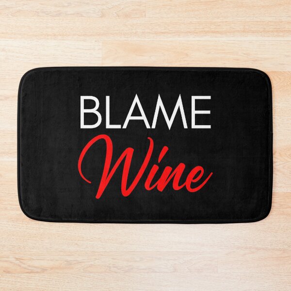 Item preview, Blame Wine. Funny Wine Lover Saying. White and Black designed and sold by That Cheeky Tee.