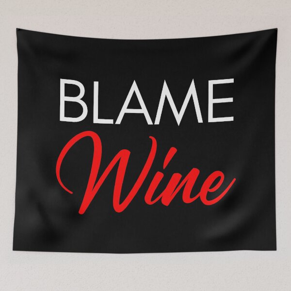 Item preview, Blame Wine. Funny Wine Lover Saying. White and Black designed and sold by That Cheeky Tee.