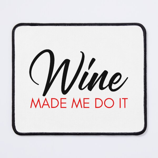 Item preview, Wine Made Me Do It. Funny Wine Lover Quote. Black and Red designed and sold by That Cheeky Tee.