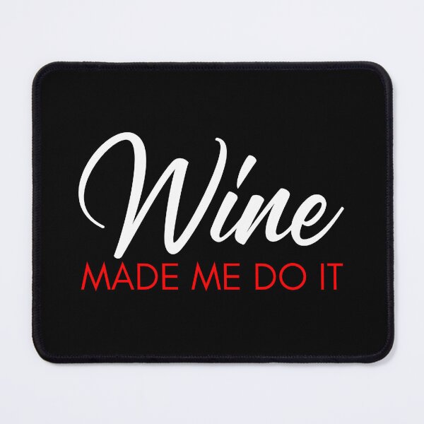 Item preview, Wine Made Me Do It. Funny Wine Lover Quote. White and Red designed and sold by That Cheeky Tee.