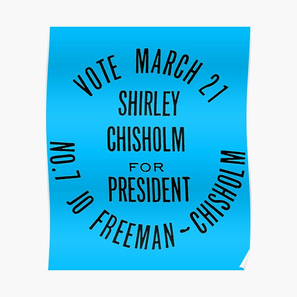 SHIRLEY CHISHOLM-FOR PRESIDENT Poster