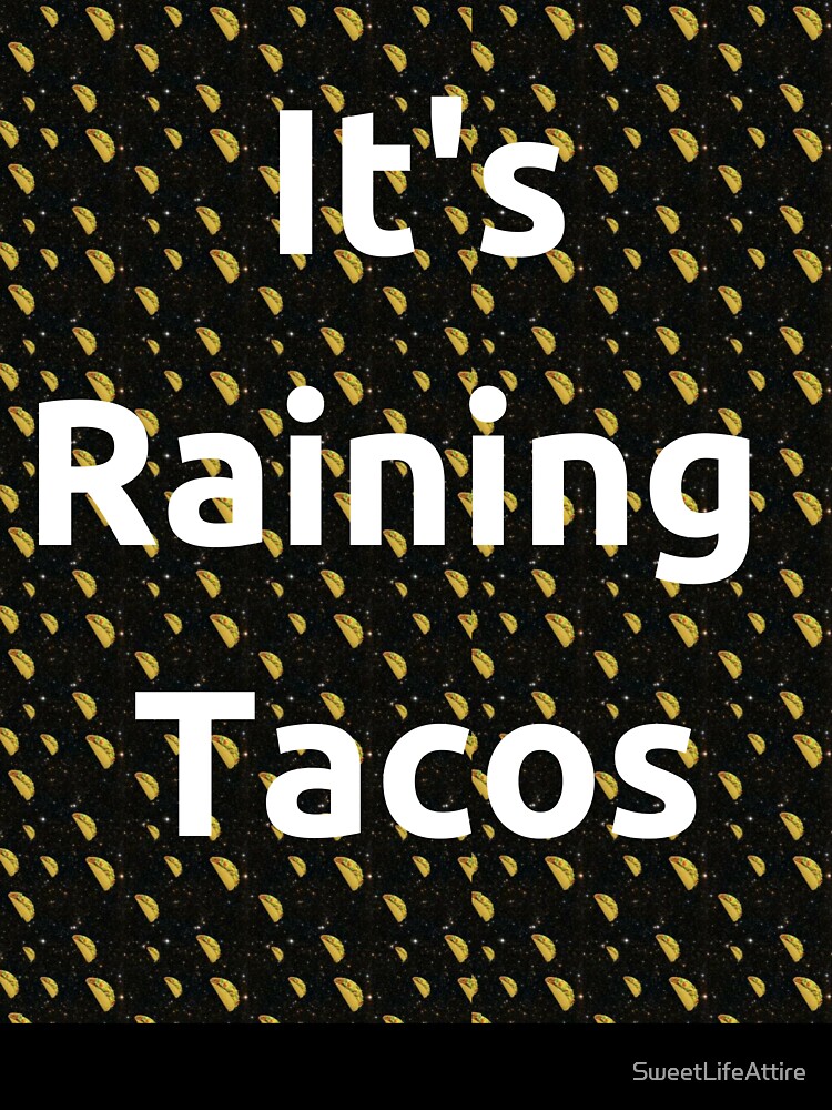 It S Raining Tacos Kids T Shirt By Sweetlifeattire Redbubble - raining tacos roblox