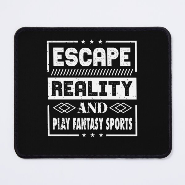 Item preview, Escape Reality And Play Fantasy Sport designed and sold by JamesBoot.