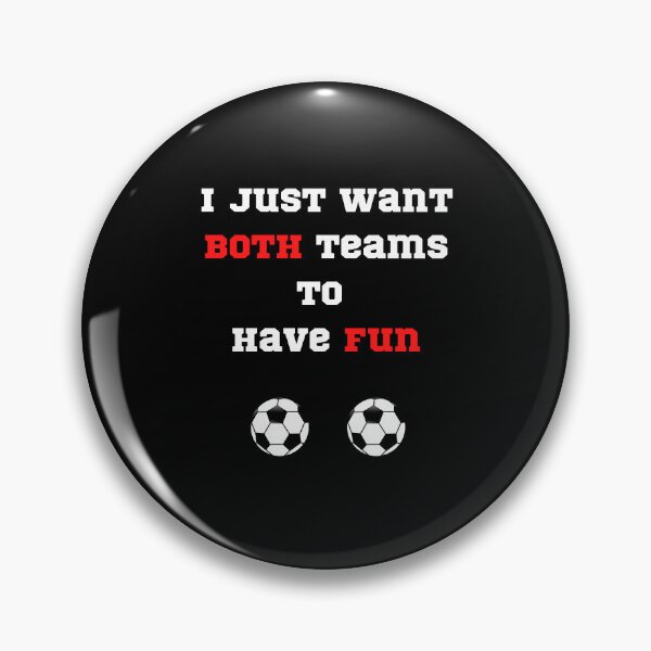 Item preview, Don’t care about Soccer funny I just want both teams to have fun  designed and sold by Artstastic.
