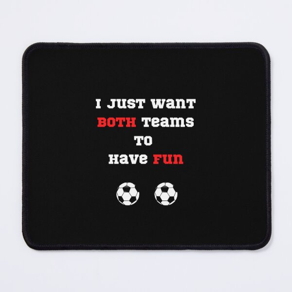 Item preview, Don’t care about Soccer funny I just want both teams to have fun  designed and sold by Artstastic.