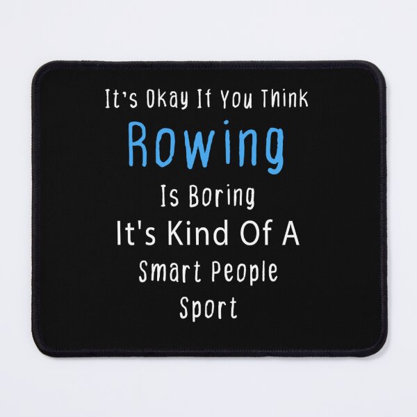 Item preview, Funny gift for friends and family who love to row, Rowing Lovers, It's Ok If You Think Rowing Is Bor designed and sold by JamesBoot.