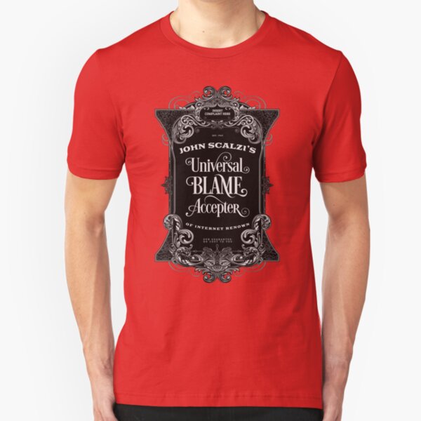 John Scalzi's Universal Blame Accepter T-Shirt Slim Fit T-Shirt