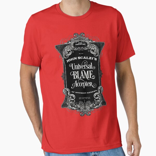 John Scalzi's Universal Blame Accepter T-Shirt Essential T-Shirt