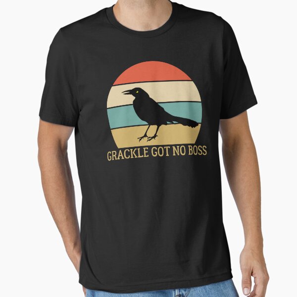 grackle got no boss AUSTIN WEIRD BIRD Essential T-Shirt for