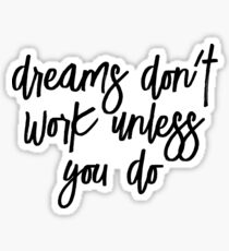 Dreams Don't Work Unless You Do Sticker