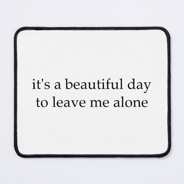 Item preview, It's a beautiful day to leave me alone designed and sold by ArcWarden-art.