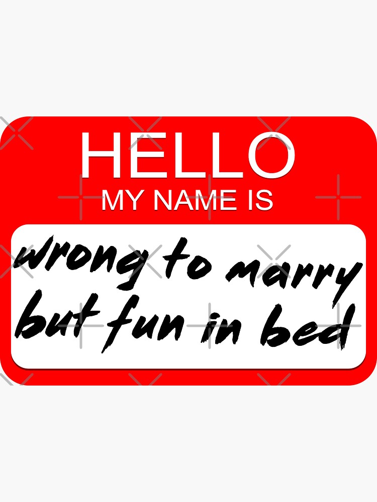 wrong-to-marry-but-fun-in-bed-funny-baddie-name-tag-costume-sticker
