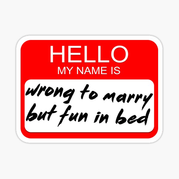 wrong-to-marry-but-fun-in-bed-funny-baddie-name-tag-costume-sticker