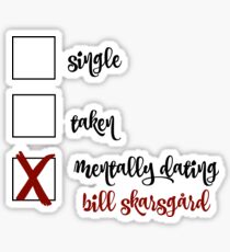 Mentally Dating Bill Skarsgard Sticker