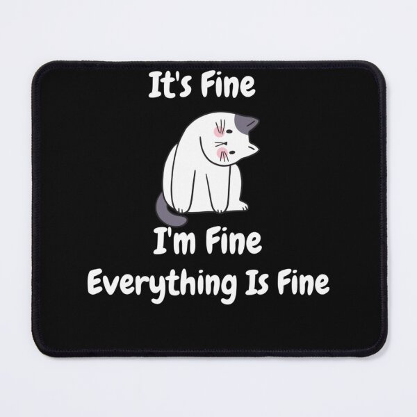 Item preview, It's Fine I'm Fine Everything Is Fine Funny Cat Women designed and sold by ALEXANDERKENEF.